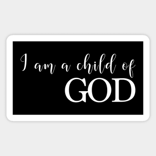 "I am a Child of God" christian quote Magnet